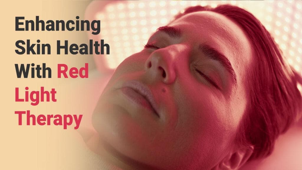 Enhancing Skin Health With Red Light Therapy